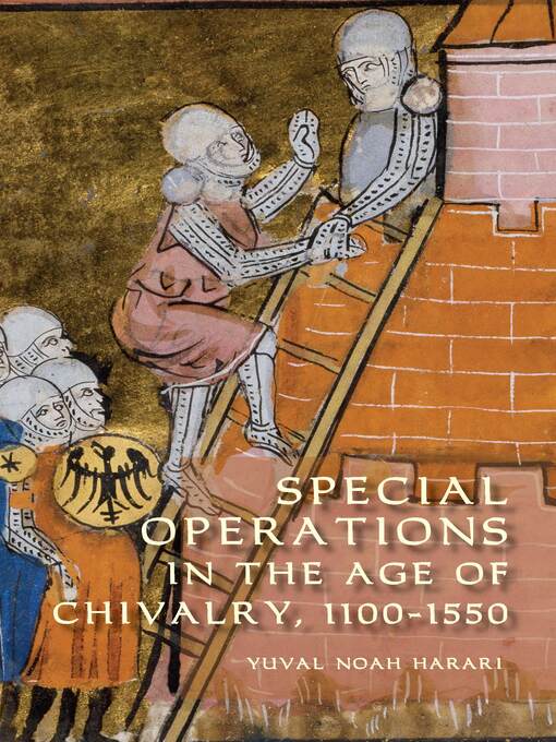 Title details for Special Operations in the Age of Chivalry, 1100-1550 by Yuval Noah Harari - Available